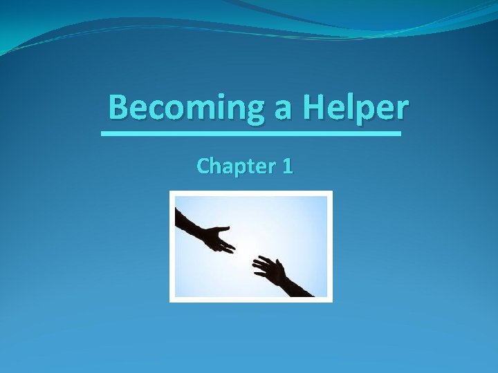 Becoming a Helper Chapter 1 