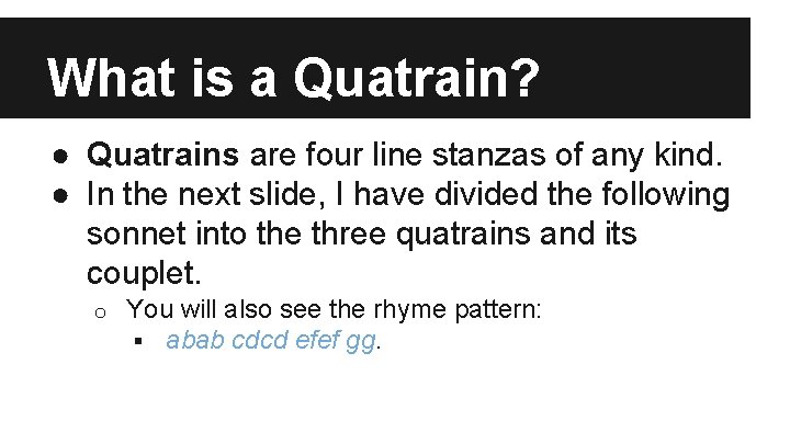 What is a Quatrain? ● Quatrains are four line stanzas of any kind. ●