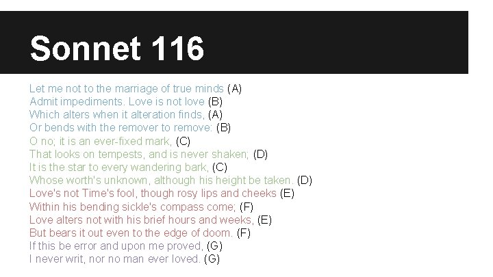 Sonnet 116 Let me not to the marriage of true minds (A) Admit impediments.