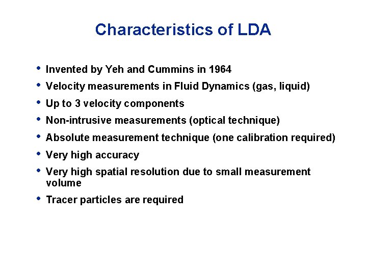 Characteristics of LDA • • Invented by Yeh and Cummins in 1964 • Tracer