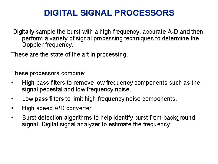 DIGITAL SIGNAL PROCESSORS Digitally sample the burst with a high frequency, accurate A-D and