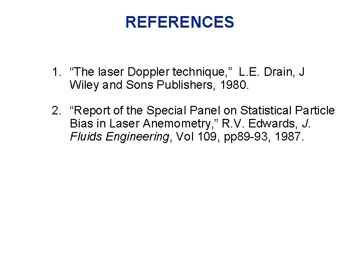 REFERENCES 1. “The laser Doppler technique, ” L. E. Drain, J Wiley and Sons