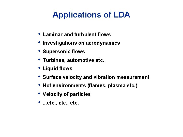 Applications of LDA • • • Laminar and turbulent flows Investigations on aerodynamics Supersonic