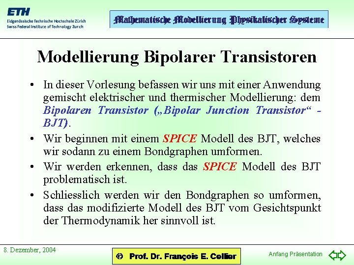 Modellierung Bipolarer Transistoren • In dieser Vorlesung befassen wir uns mit einer Anwendung gemischt