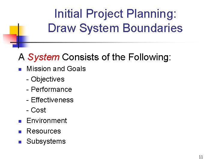 Initial Project Planning: Draw System Boundaries A System Consists of the Following: n n Initial Project Planning: Draw System Boundaries A System Consists of the Following: n n