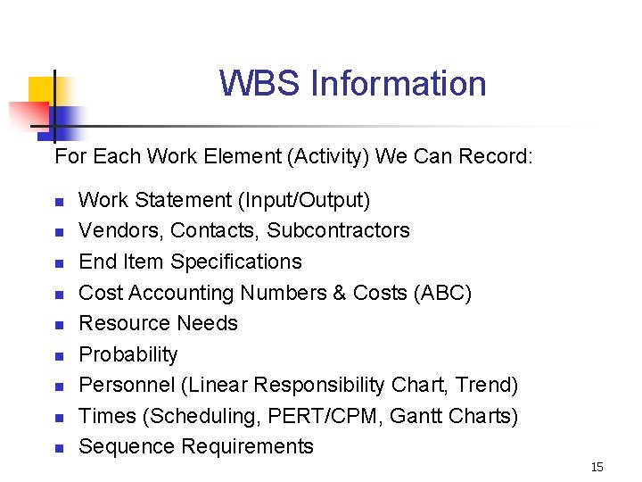 WBS Information For Each Work Element (Activity) We Can Record: n n n n WBS Information For Each Work Element (Activity) We Can Record: n n n n