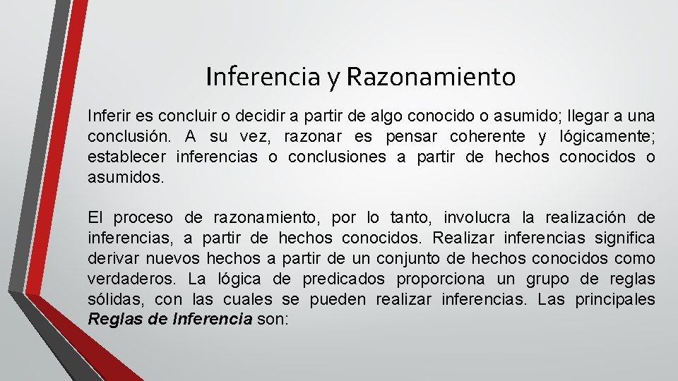 Inferencia y Razonamiento Inferir es concluir o decidir a partir de algo conocido o
