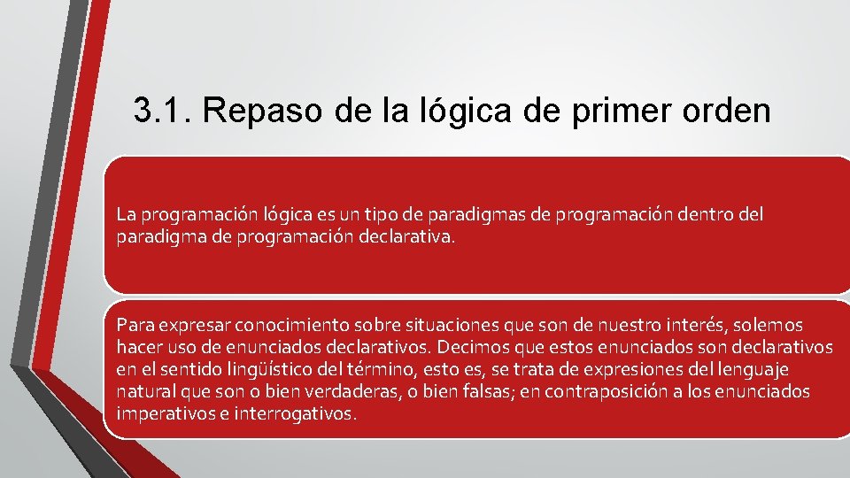 3. 1. Repaso de la lógica de primer orden La programación lógica es un