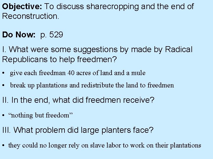 Objective: To discuss sharecropping and the end of Reconstruction. Do Now: p. 529 I.