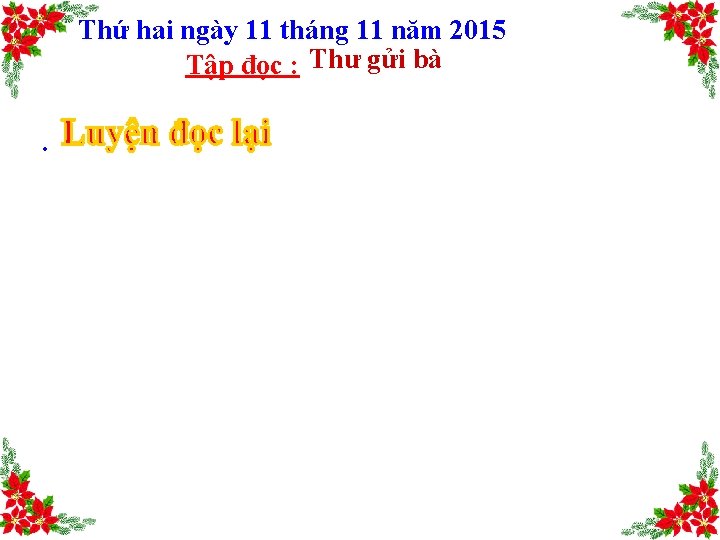 Thứ hai ngày 11 tháng 11 năm 2015 Tập đọc : Thư gửi bà.