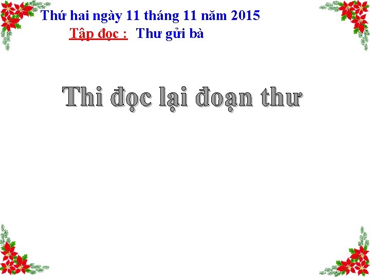 Thứ hai ngày 11 tháng 11 năm 2015 Tập đọc : Thư gửi bà Thứ hai ngày 11 tháng 11 năm 2015 Tập đọc : Thư gửi bà