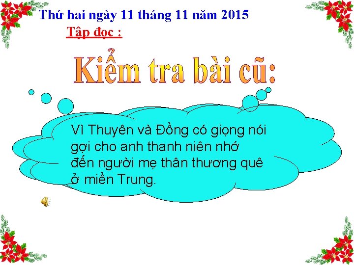 Thứ hai ngày 11 tháng 11 năm 2015 Tập đọc : Đọc đoạn 3 Thứ hai ngày 11 tháng 11 năm 2015 Tập đọc : Đọc đoạn 3