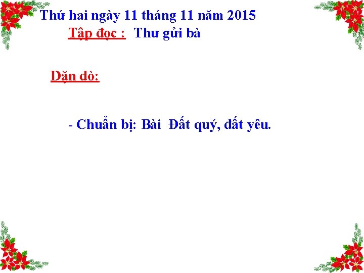 Thứ hai ngày 11 tháng 11 năm 2015 Tập đọc : Thư gửi bà Thứ hai ngày 11 tháng 11 năm 2015 Tập đọc : Thư gửi bà