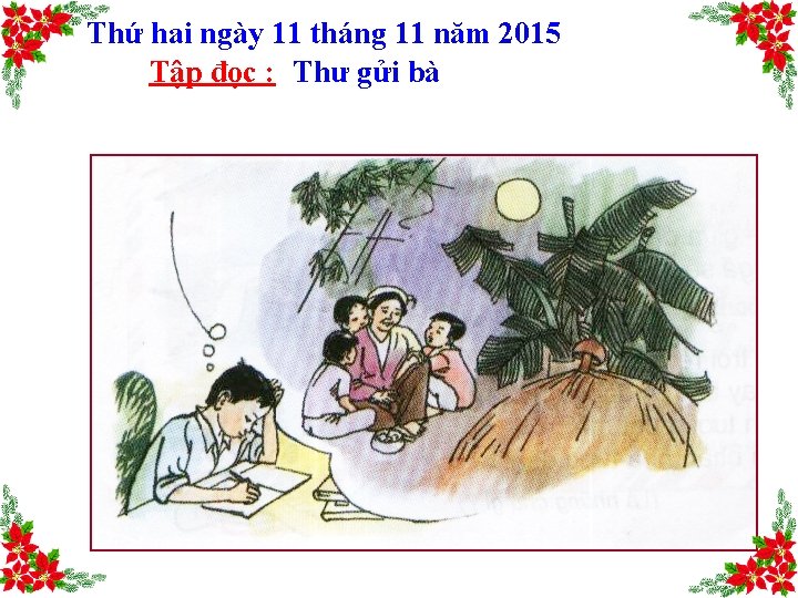 Thứ hai ngày 11 tháng 11 năm 2015 Tập đọc : Thư gửi bà