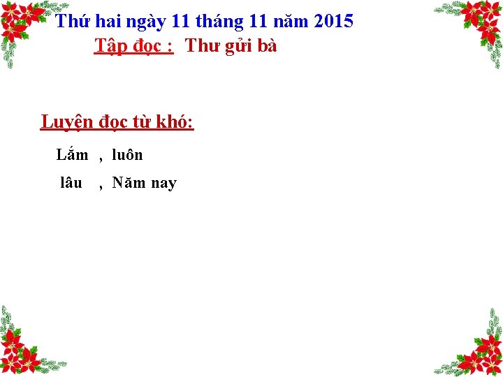 Thứ hai ngày 11 tháng 11 năm 2015 Tập đọc : Thư gửi bà