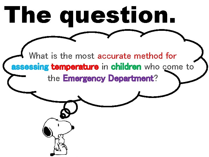 The question. What is the most accurate method for assessing temperature in children who