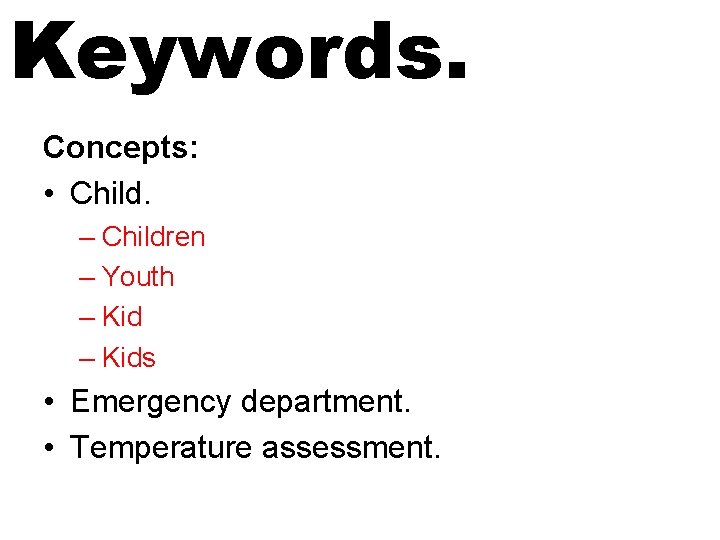 Keywords. Concepts: • Child. – Children – Youth – Kids • Emergency department. •