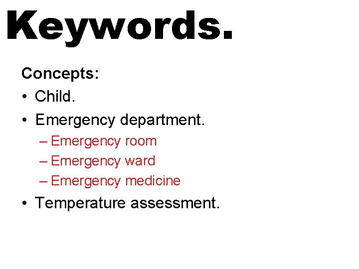 Keywords. Concepts: • Child. • Emergency department. – Emergency room – Emergency ward –