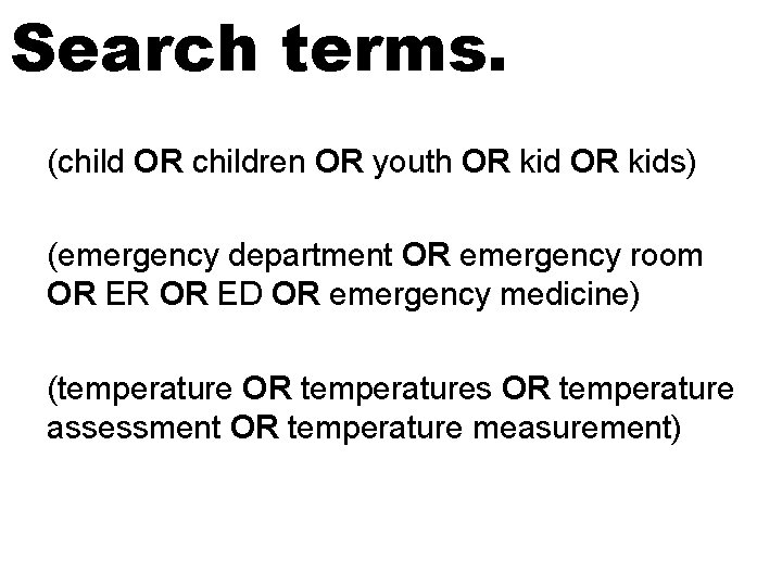 Search terms. (child OR children OR youth OR kids) (emergency department OR emergency room Search terms. (child OR children OR youth OR kids) (emergency department OR emergency room
