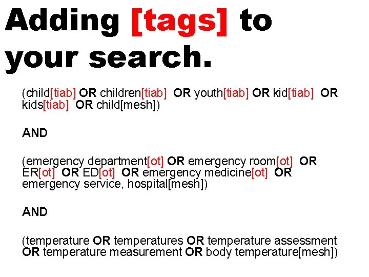 Adding [tags] to your search. (child[tiab] OR children[tiab] OR youth[tiab] OR kids[tiab] OR child[mesh])