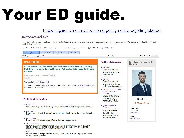 Your ED guide. http: //hslguides. med. nyu. edu/emergencymedicine/getting-started Your ED guide. http: //hslguides. med. nyu. edu/emergencymedicine/getting-started