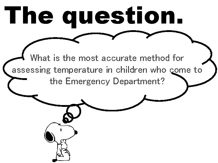 The question. What is the most accurate method for assessing temperature in children who