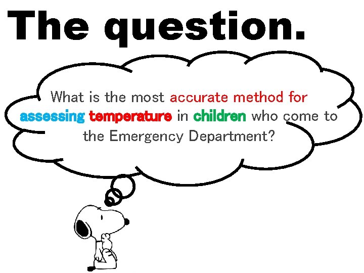 The question. What is the most accurate method for assessing temperature in children who