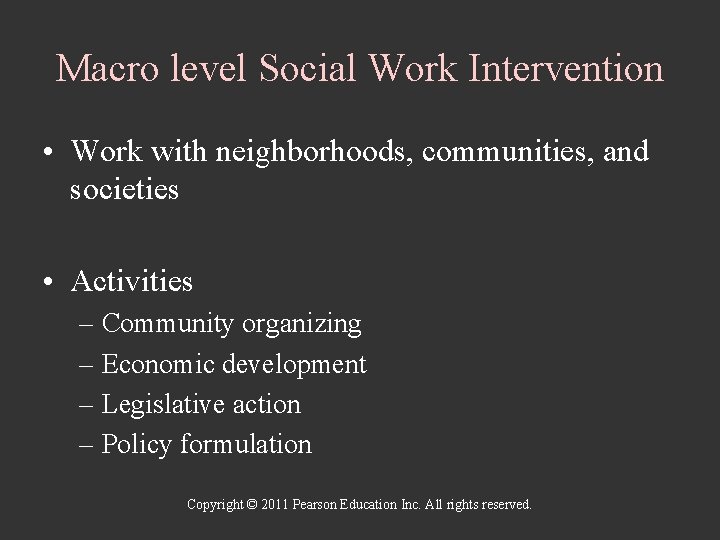 Macro level Social Work Intervention • Work with neighborhoods, communities, and societies • Activities