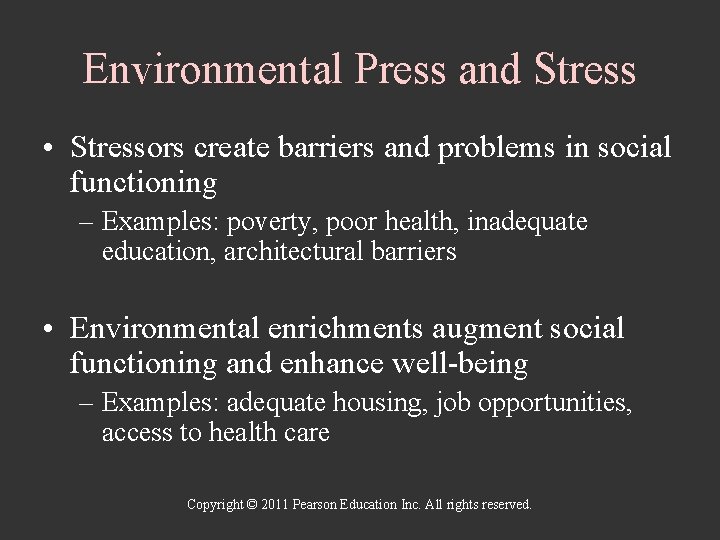 Environmental Press and Stress • Stressors create barriers and problems in social functioning –