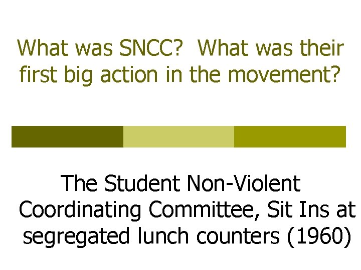 What was SNCC? What was their first big action in the movement? The Student