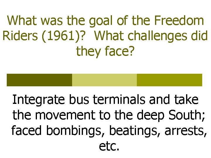 What was the goal of the Freedom Riders (1961)? What challenges did they face?