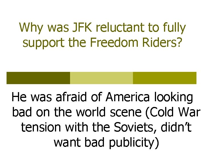 Why was JFK reluctant to fully support the Freedom Riders? He was afraid of