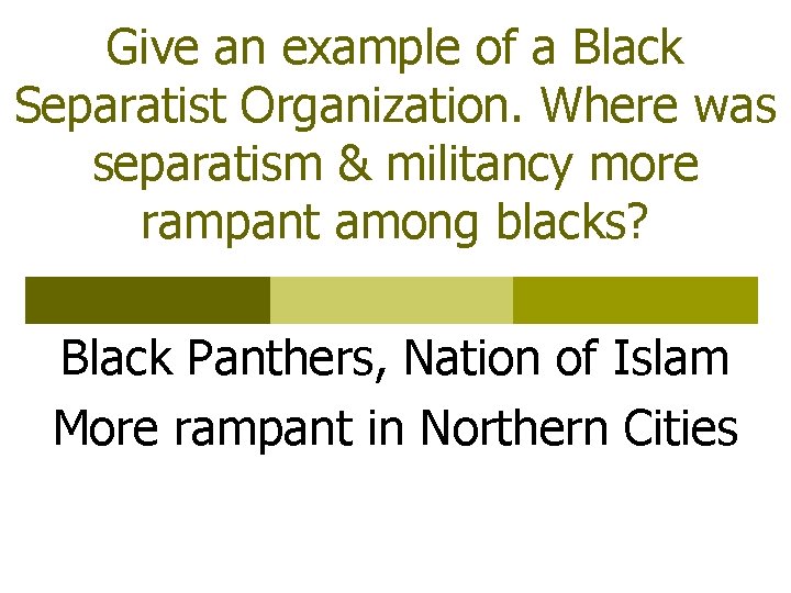 Give an example of a Black Separatist Organization. Where was separatism & militancy more