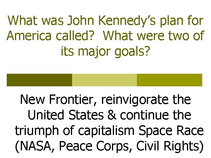 What was John Kennedy’s plan for America called? What were two of its major