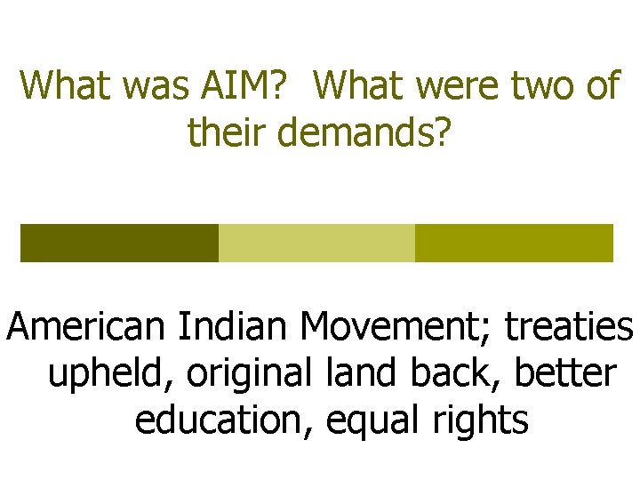 What was AIM? What were two of their demands? American Indian Movement; treaties upheld,