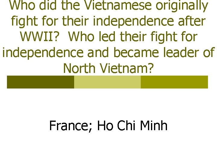 Who did the Vietnamese originally fight for their independence after WWII? Who led their