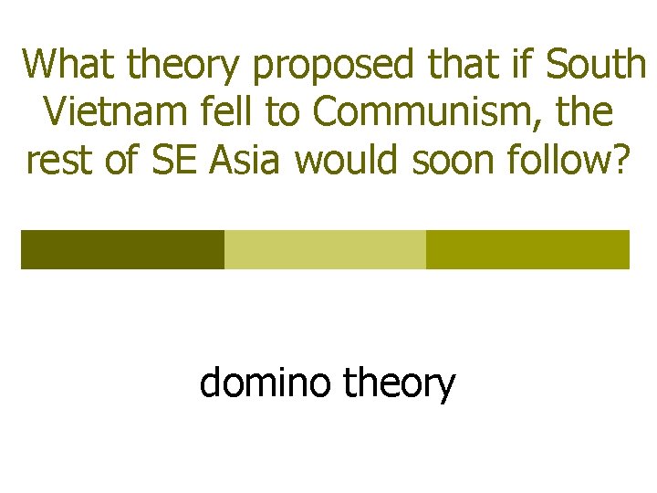 What theory proposed that if South Vietnam fell to Communism, the rest of SE
