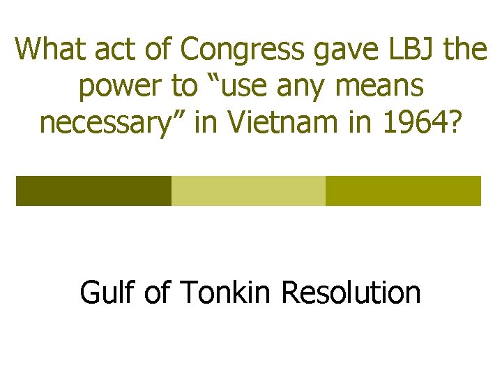 What act of Congress gave LBJ the power to “use any means necessary” in