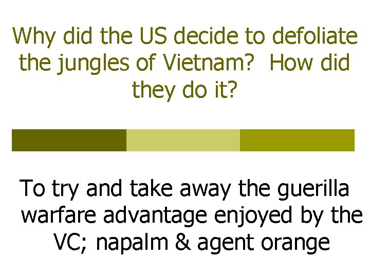 Why did the US decide to defoliate the jungles of Vietnam? How did they