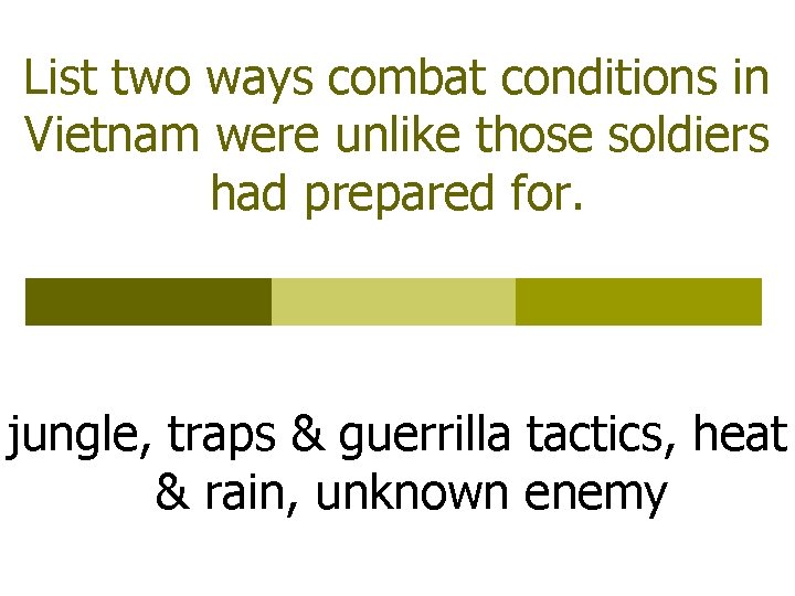 List two ways combat conditions in Vietnam were unlike those soldiers had prepared for.