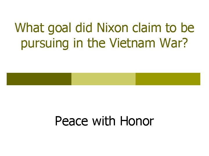What goal did Nixon claim to be pursuing in the Vietnam War? Peace with