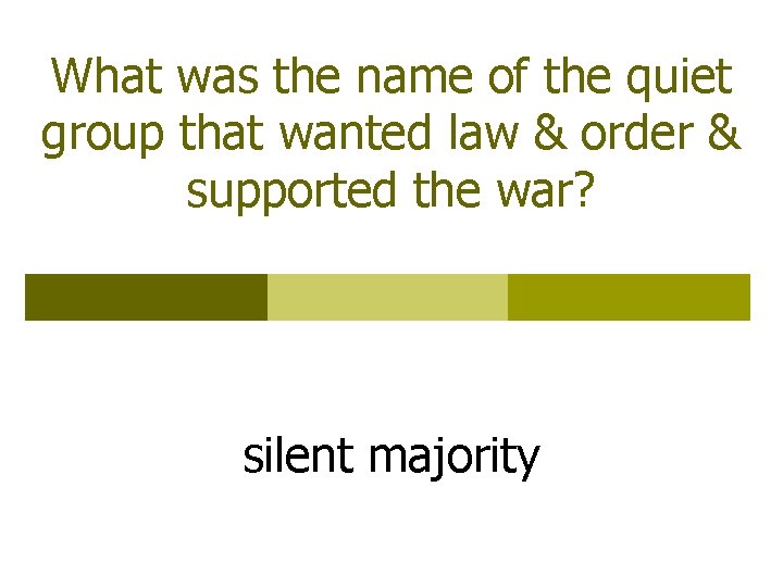 What was the name of the quiet group that wanted law & order &