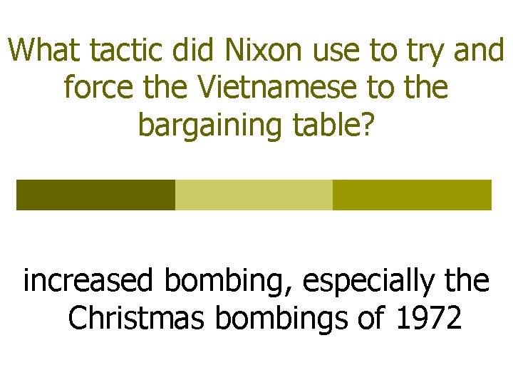 What tactic did Nixon use to try and force the Vietnamese to the bargaining