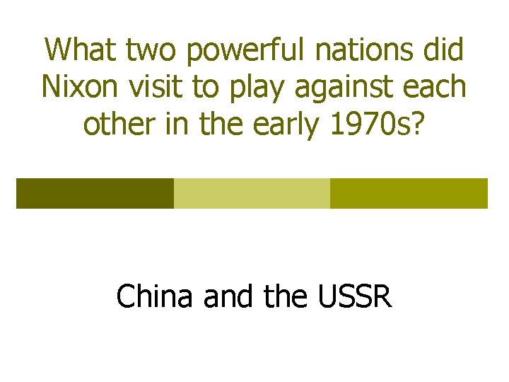 What two powerful nations did Nixon visit to play against each other in the