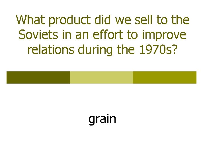 What product did we sell to the Soviets in an effort to improve relations