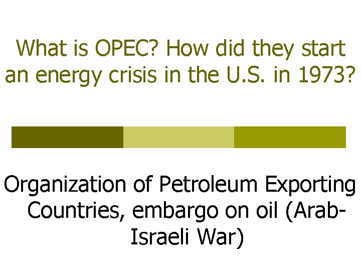 What is OPEC? How did they start an energy crisis in the U. S.