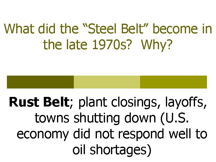 What did the “Steel Belt” become in the late 1970 s? Why? Rust Belt;