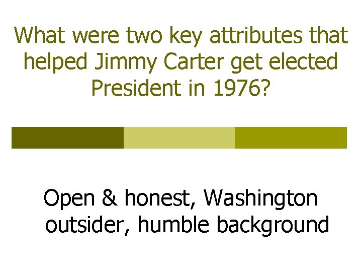 What were two key attributes that helped Jimmy Carter get elected President in 1976?