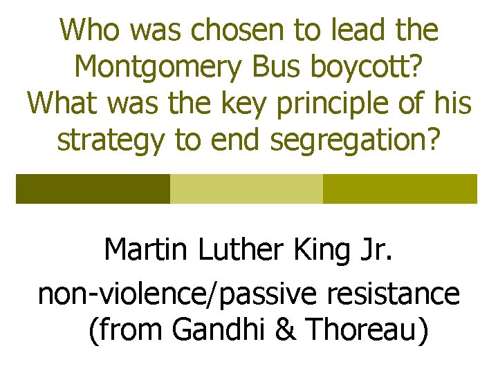 Who was chosen to lead the Montgomery Bus boycott? What was the key principle