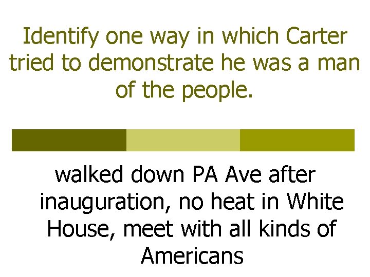 Identify one way in which Carter tried to demonstrate he was a man of